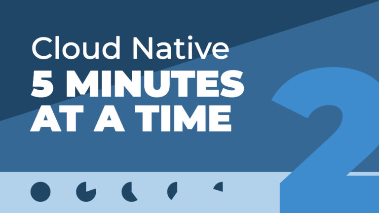 Cloud Native 5 Minutes at a Time: Creating, Observing, and Deleting Containers