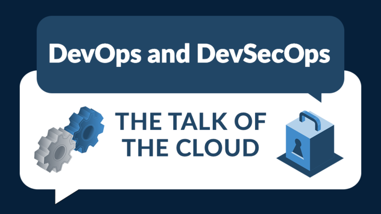 DevOps and DevSecOps – The Talk of the Cloud