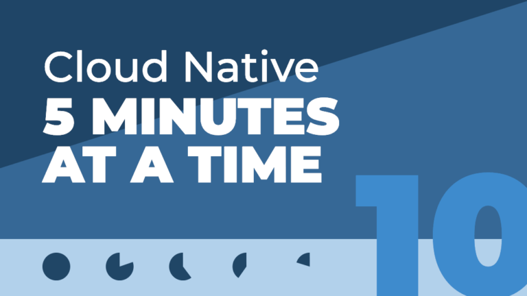 Cloud Native 5 Minutes at a Time: What is Kubernetes?